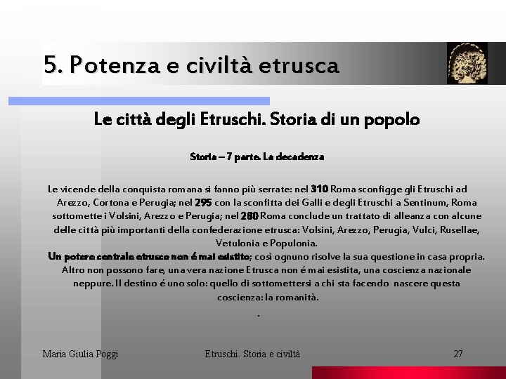 5. Potenza e civiltà etrusca. Le città degli Etruschi. Storia di un popolo Storia