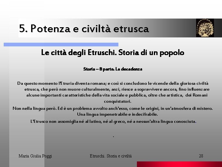 5. Potenza e civiltà etrusca. Le città degli Etruschi. Storia di un popolo Storia