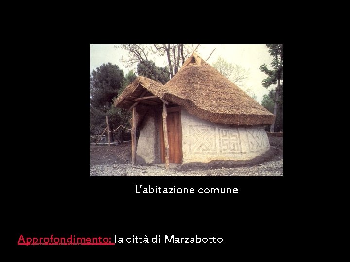 L’abitazione comune Approfondimento: la città di Marzabotto Maria Giulia Poggi Etruschi. Storia e civiltà