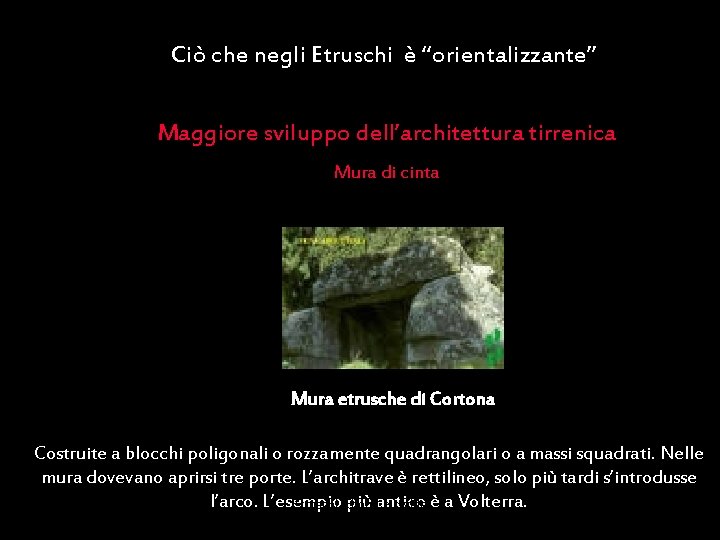 Ciò che negli Etruschi è “orientalizzante” Maggiore sviluppo dell’architettura tirrenica Mura di cinta Mura