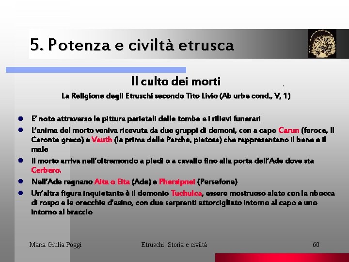 5. Potenza e civiltà etrusca Il culto dei morti . La Religione degli Etruschi