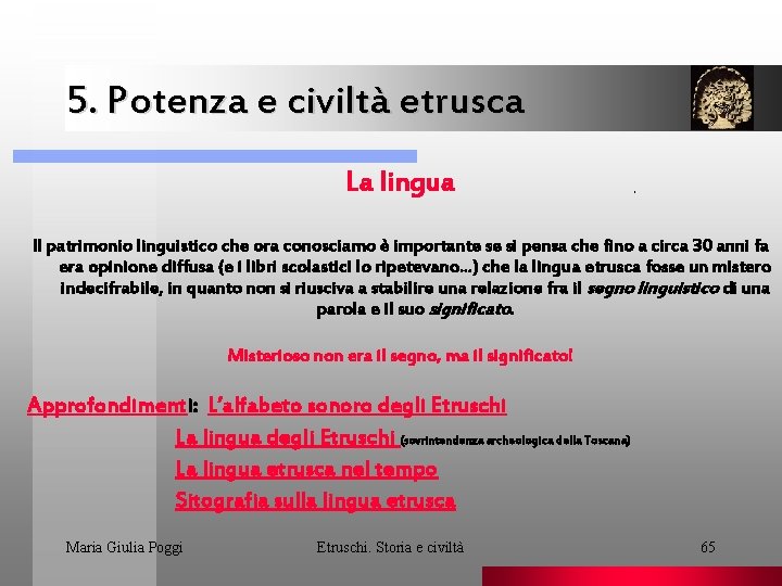 5. Potenza e civiltà etrusca La lingua . Il patrimonio linguistico che ora conosciamo