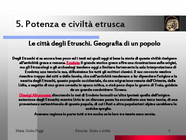 5. Potenza e civiltà etrusca Le città degli Etruschi. Geografia di un popolo. Degli