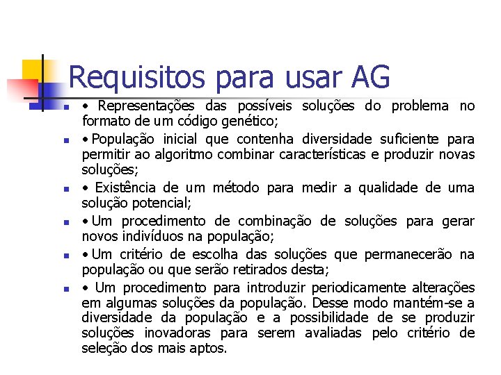 Requisitos para usar AG n n n · Representações das possíveis soluções do problema