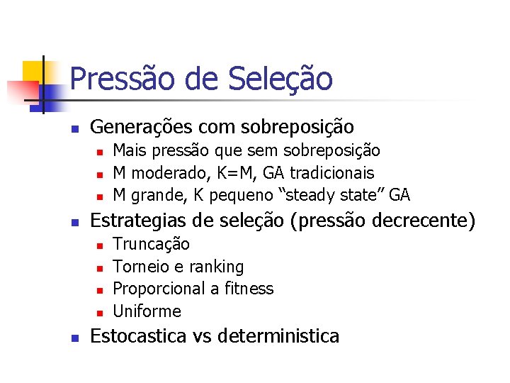 Pressão de Seleção n Generações com sobreposição n n Estrategias de seleção (pressão decrecente)