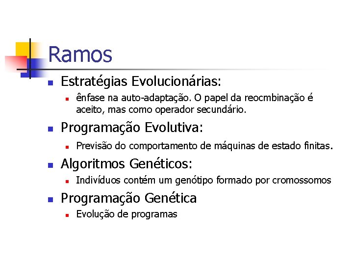 Ramos n Estratégias Evolucionárias: n n Programação Evolutiva: n n Previsão do comportamento de