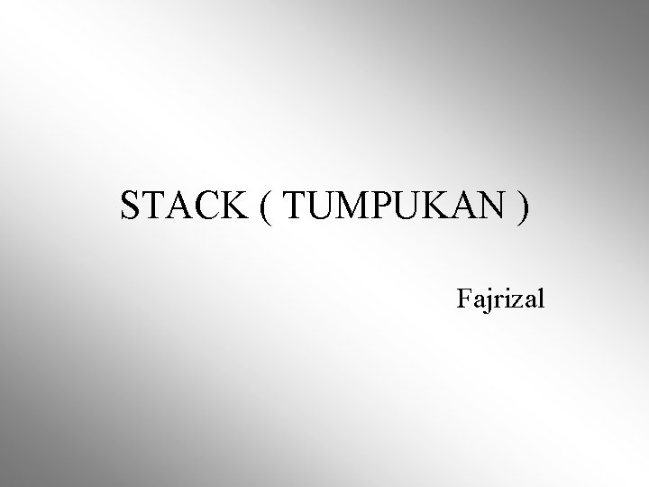 STACK ( TUMPUKAN ) Fajrizal 