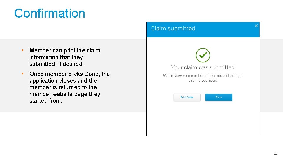 Confirmation • Member can print the claim information that they submitted, if desired. • Confirmation • Member can print the claim information that they submitted, if desired. •