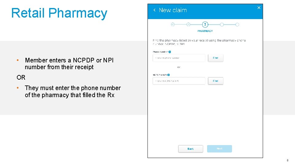 Retail Pharmacy • Member enters a NCPDP or NPI number from their receipt OR Retail Pharmacy • Member enters a NCPDP or NPI number from their receipt OR