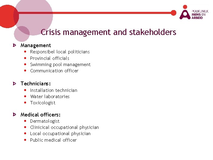 Crisis management and stakeholders Management • • Responsibel local politicians Provincial officials Swimming pool