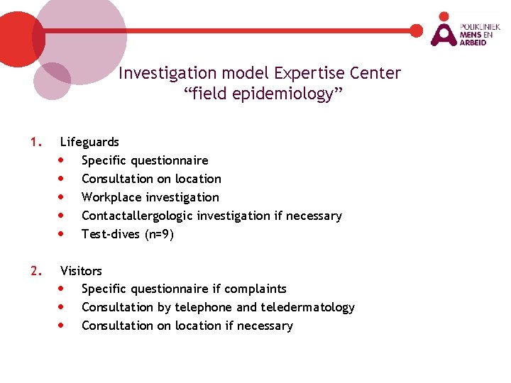 Investigation model Expertise Center “field epidemiology” 1. Lifeguards • Specific questionnaire • Consultation on