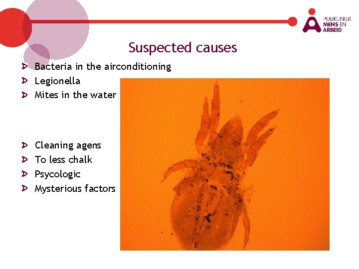 Suspected causes Bacteria in the airconditioning Legionella Mites in the water Cleaning agens To