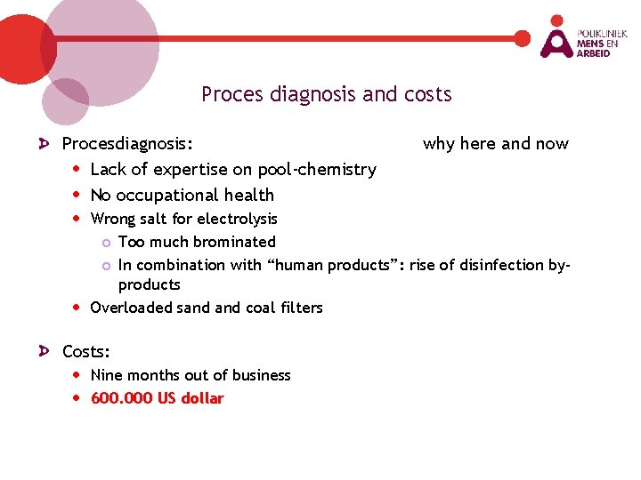 Proces diagnosis and costs Procesdiagnosis: • Lack of expertise on pool-chemistry • No occupational