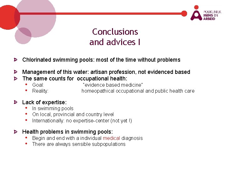 Conclusions and advices I Chlorinated swimming pools: most of the time without problems Management