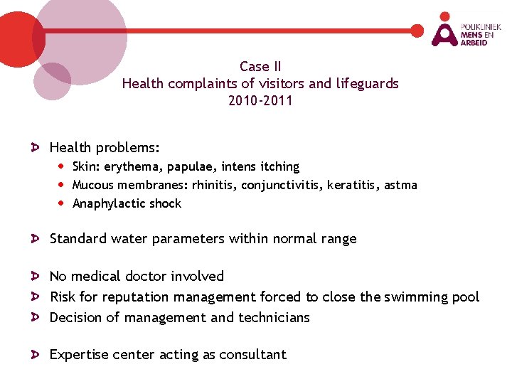 Case II Health complaints of visitors and lifeguards 2010 -2011 Health problems: • •