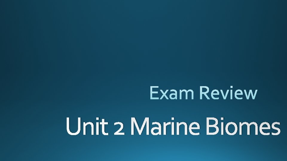 Unit 2 Marine Biomes 