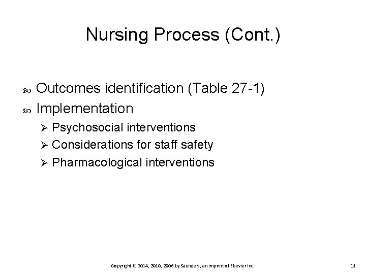Nursing Process (Cont. ) Outcomes identification (Table 27 -1) Implementation Psychosocial interventions Ø Considerations