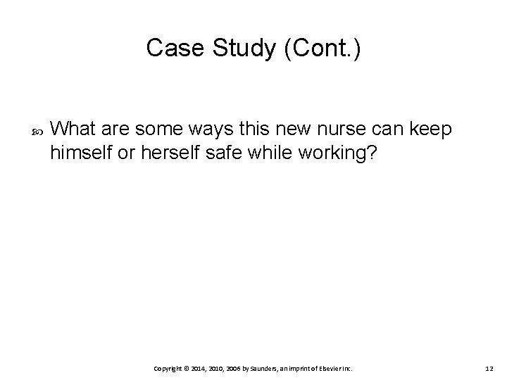 Case Study (Cont. ) What are some ways this new nurse can keep himself