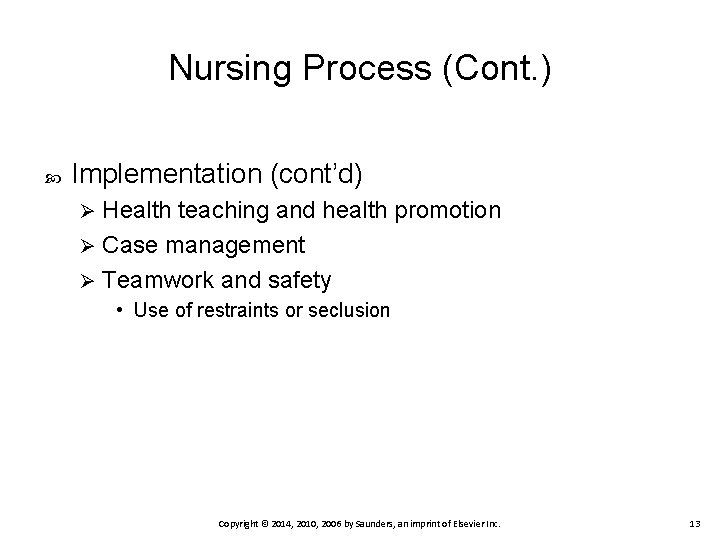 Nursing Process (Cont. ) Implementation (cont’d) Health teaching and health promotion Ø Case management