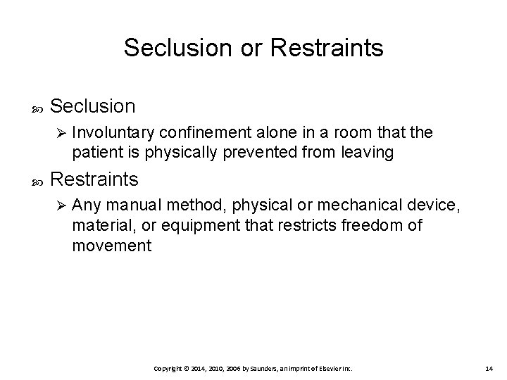 Seclusion or Restraints Seclusion Ø Involuntary confinement alone in a room that the patient