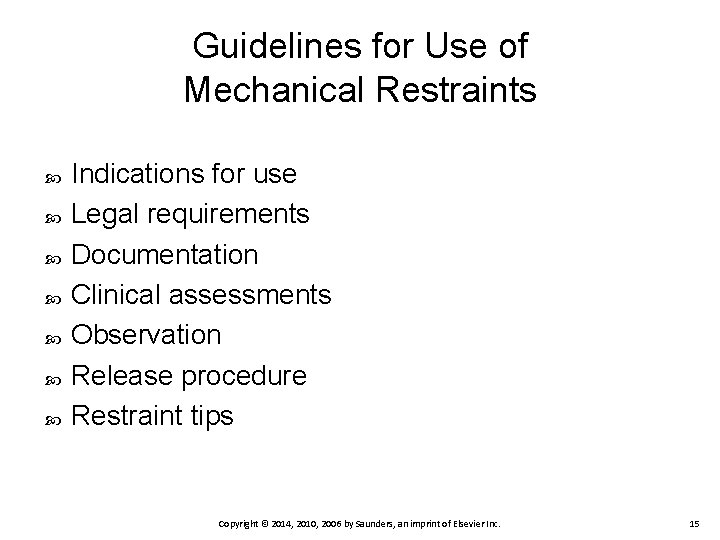 Guidelines for Use of Mechanical Restraints Indications for use Legal requirements Documentation Clinical assessments