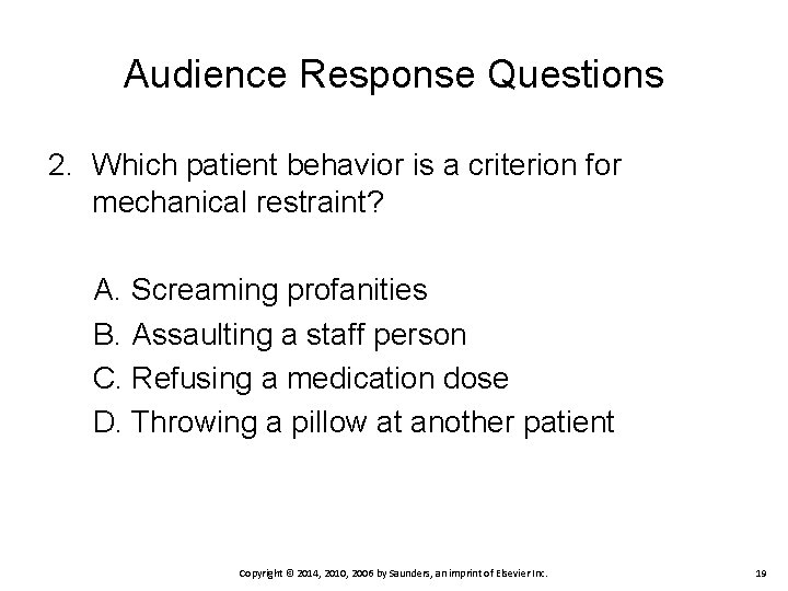 Audience Response Questions 2. Which patient behavior is a criterion for mechanical restraint? A.