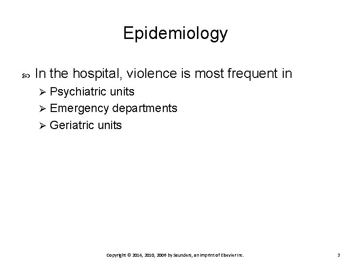 Epidemiology In the hospital, violence is most frequent in Psychiatric units Ø Emergency departments