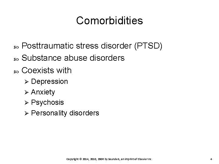 Comorbidities Posttraumatic stress disorder (PTSD) Substance abuse disorders Coexists with Depression Ø Anxiety Ø