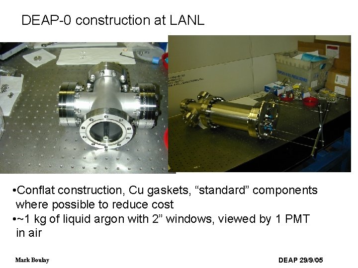 DEAP-0 construction at LANL • Conflat construction, Cu gaskets, “standard” components where possible to