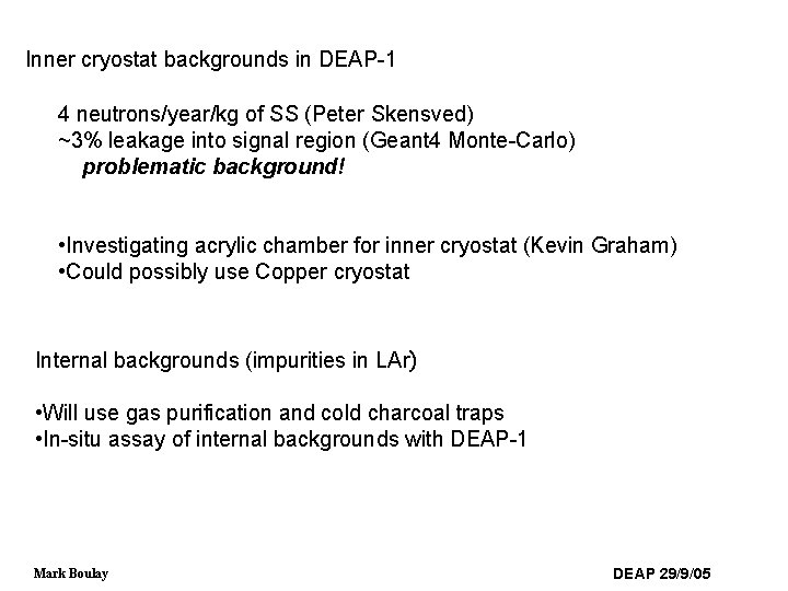 Inner cryostat backgrounds in DEAP-1 4 neutrons/year/kg of SS (Peter Skensved) ~3% leakage into