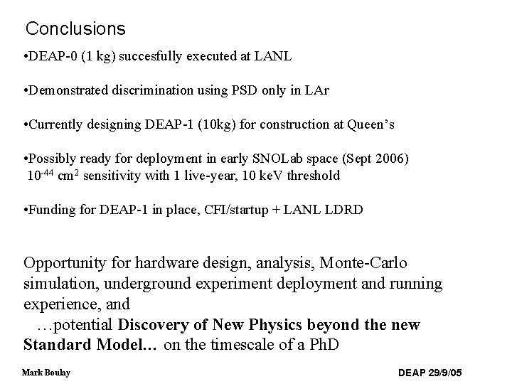 Conclusions • DEAP-0 (1 kg) succesfully executed at LANL • Demonstrated discrimination using PSD