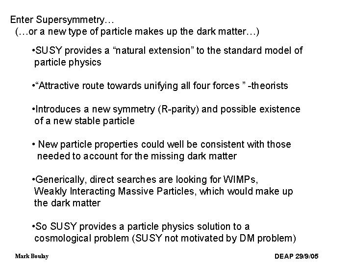 Enter Supersymmetry… (…or a new type of particle makes up the dark matter…) •