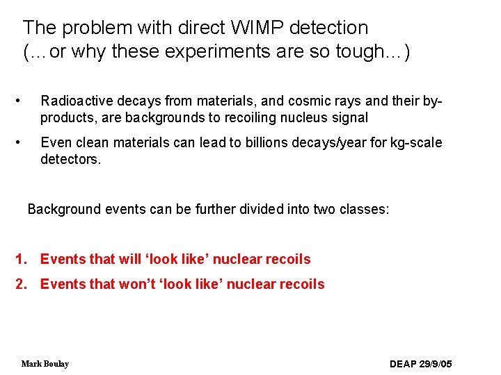 The problem with direct WIMP detection (…or why these experiments are so tough…) •