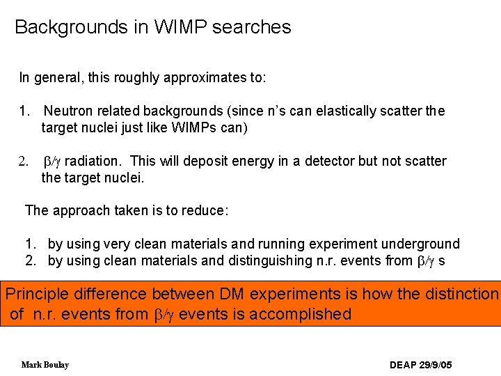 Backgrounds in WIMP searches In general, this roughly approximates to: 1. Neutron related backgrounds