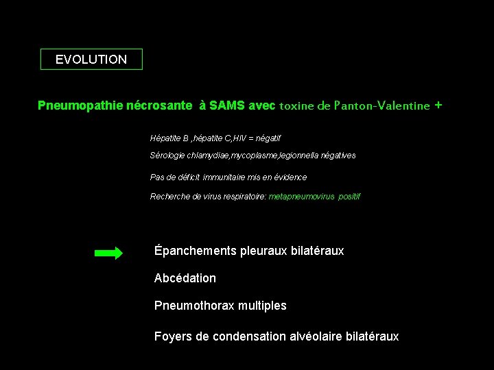EVOLUTION Pneumopathie nécrosante à SAMS avec toxine de Panton-Valentine + Hépatite B , hépatite