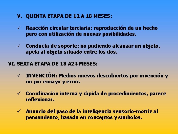 V. QUINTA ETAPA DE 12 A 18 MESES: ü Reacción circular terciaria: reproducción de