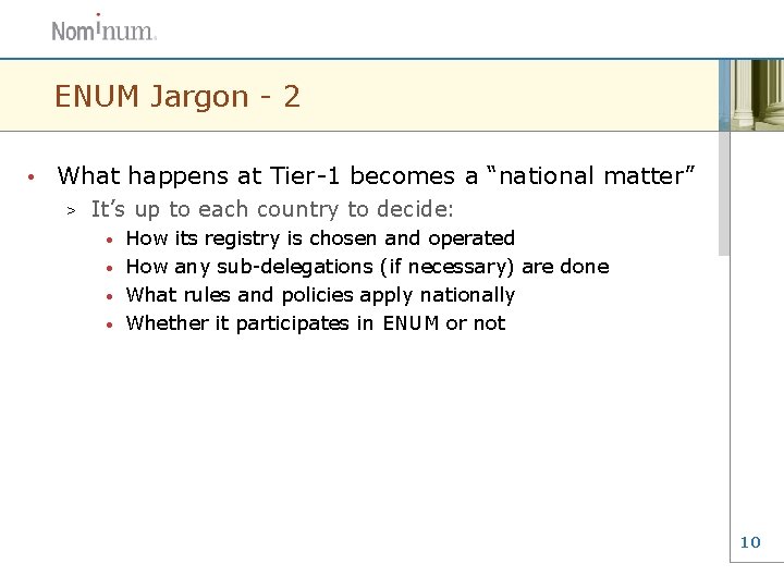 ENUM Jargon - 2 • What happens at Tier-1 becomes a “national matter” >