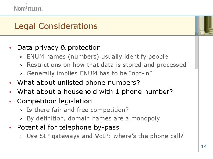 Legal Considerations • Data privacy & protection ENUM names (numbers) usually identify people >
