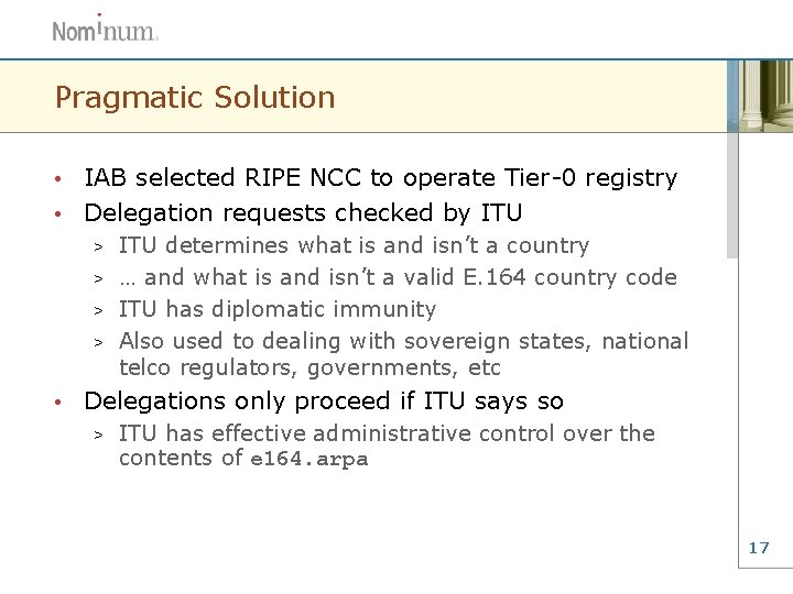 Pragmatic Solution IAB selected RIPE NCC to operate Tier-0 registry • Delegation requests checked