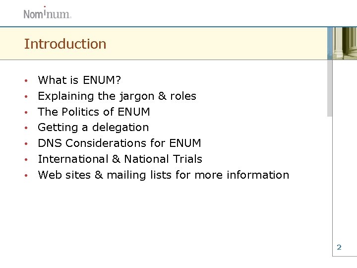 Introduction • • What is ENUM? Explaining the jargon & roles The Politics of