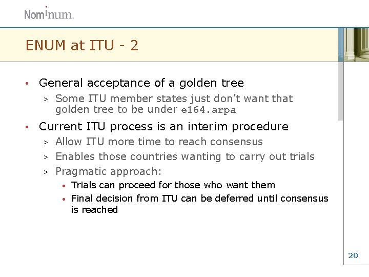ENUM at ITU - 2 • General acceptance of a golden tree > •