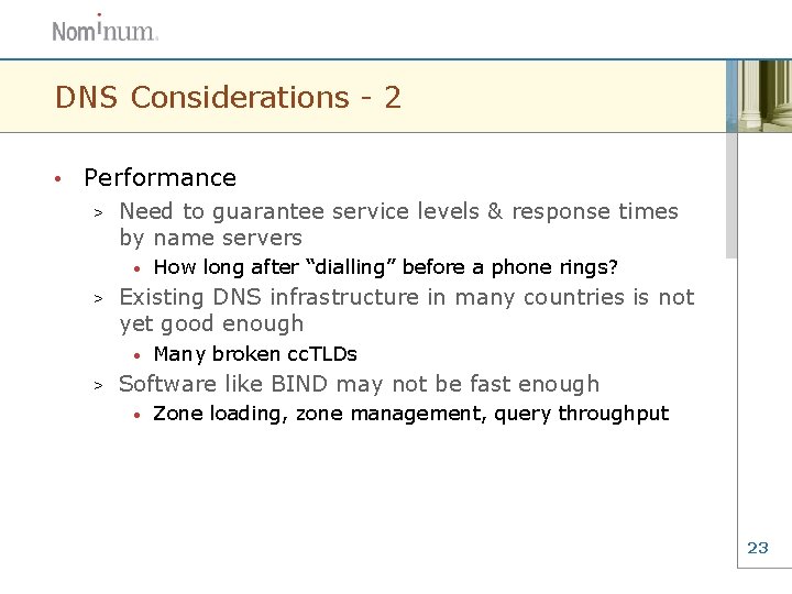 DNS Considerations - 2 • Performance > Need to guarantee service levels & response