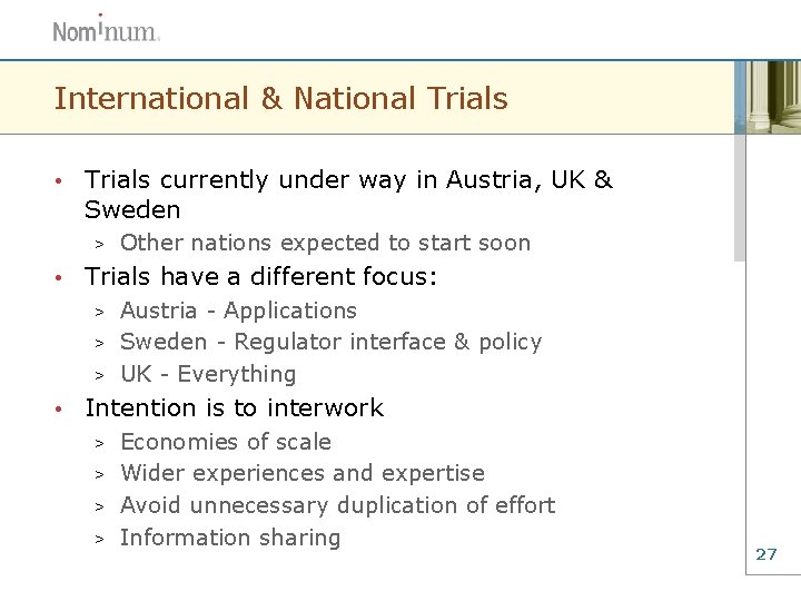 International & National Trials • Trials currently under way in Austria, UK & Sweden