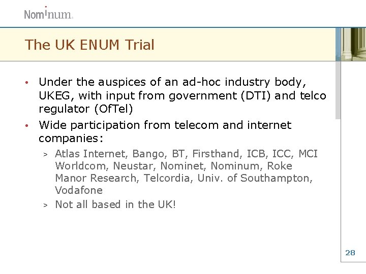 The UK ENUM Trial Under the auspices of an ad-hoc industry body, UKEG, with