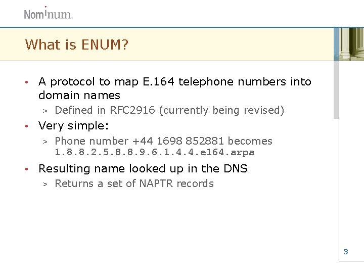 What is ENUM? • A protocol to map E. 164 telephone numbers into domain