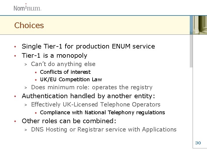 Choices Single Tier-1 for production ENUM service • Tier-1 is a monopoly • >