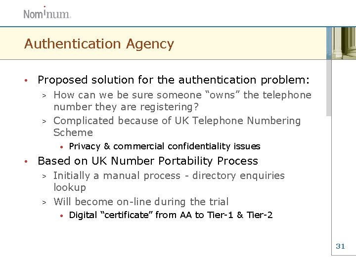 Authentication Agency • Proposed solution for the authentication problem: How can we be sure