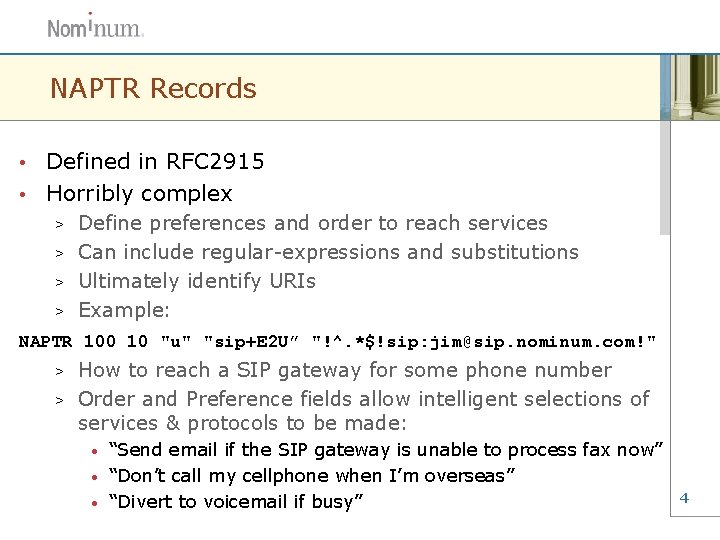 NAPTR Records Defined in RFC 2915 • Horribly complex • Define preferences and order