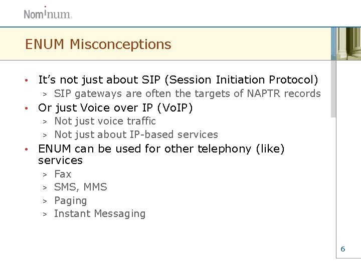 ENUM Misconceptions • It’s not just about SIP (Session Initiation Protocol) > • SIP