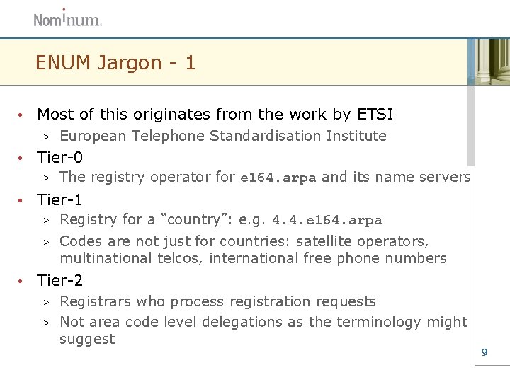 ENUM Jargon - 1 • Most of this originates from the work by ETSI